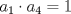 TEX: $a_1\cdot a_4=1$