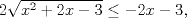 TEX: $2\sqrt{x^2+2x-3}\le-2x-3,$