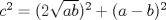 TEX: $c^{2}=(2\sqrt{ab})^{2}+(a-b)^{2}$