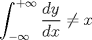 TEX: \[<br />\int_{ - \infty }^{ + \infty } {\frac{{dy}}{{dx}}}  \ne x<br />\]