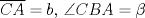 TEX: $\overline{CA} = b$, $\angle CBA = \beta$