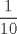 TEX: \[<br />\frac{1}<br />{{10}}<br />\]<br />