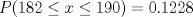 TEX: $P(182\le x\le 190)=0.1228$