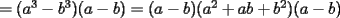 TEX: $=(a^3-b^3)(a-b)=(a-b)(a^2+ab+b^2)(a-b)$