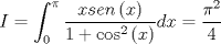 TEX: $$I = \int_0^\pi  {\frac{{xsen\left( x \right)}}{{1 + \cos ^2 \left( x \right)}}} dx = \frac{{\pi ^2 }}{4}$$