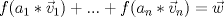 TEX: $f(a_1*\vec v_1)+...+f(a_n*\vec v_n)= \vec w$