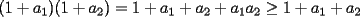 TEX: $(1+a_1)(1+a_2)=1+a_1+a_2+a_1a_2\ge1+a_1+a_2$