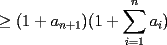 TEX: $\geq (1+a_{n+1})(1+ \displaystyle\sum_{i=1}^n a_i)$