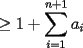 TEX: $\geq 1+\displaystyle\sum_{i=1}^{n+1} a_i$