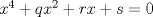 TEX: $x^4 + qx^2 + rx + s = 0$