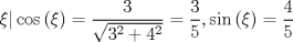 TEX: $$\left. \xi  \right|\cos \left( \xi  \right) = \frac{3}{{\sqrt {3^2  + 4^2 } }} = \frac{3}{5},\sin \left( \xi  \right) = \frac{4}{5}$$