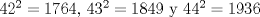 TEX: $42^2=1764$, $43^2=1849$ y $44^2=1936$