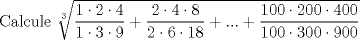 TEX: \noindent Calcule $\sqrt[3]{\dfrac{1\cdot 2\cdot 4}{1\cdot 3\cdot 9}+\dfrac{2\cdot 4\cdot 8}{2\cdot 6\cdot 18}+...+\dfrac{100\cdot 200\cdot 400}{100\cdot 300\cdot 900}}$