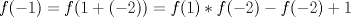 TEX: $f(-1) = f(1+(-2)) = f(1)*f(-2)-f(-2)+1$