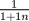 TEX: $\frac{1}{1+{{1}{n}}}$