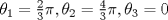 TEX: $\theta_1=\frac{2}{3}\pi,\theta_2=\frac{4}{3}\pi,\theta_3=0$