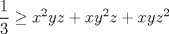 TEX: $\dfrac{1}{3}\ge x^2yz+xy^2z+xyz^2$