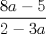 TEX: $\dfrac{8a-5}{2-3a}$