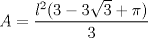 TEX: $\displaystyle A=\frac{l^{2}(3-3\sqrt{3}+\pi)}{3}$