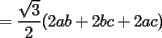 TEX: $=\displaystyle\frac{\sqrt{3}}{2}(2ab+2bc+2ac)$