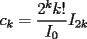 TEX: $\displaystyle c_k=\frac{2^k k!}{I_0}I_{2k}$