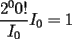 TEX: $\displaystyle \frac{2^0 0!}{I_0}I_0=1$