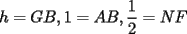 TEX: $\displaystyle{h=GB,1=AB,\frac{1}{2}=NF}$