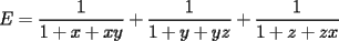 TEX: $\displaystyle{E=\frac{1}{1+x+xy}+\frac{1}{1+y+yz}+\frac{1}{1+z+zx}}$