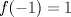 TEX: $f(-1) = 1$