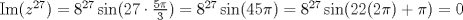 TEX: Im$(z^{27})=8^{27}\sin(27\cdot{\frac{5\pi}{3}})=8^{27}\sin(45\pi)=8^{27}\sin(22(2\pi)+\pi)=0$