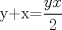 TEX: y+x=$\displaystyle \frac{yx}{2}$