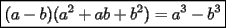 TEX: \boxed{(a-b)(a^2+ab+b^2)=a^3-b^3}