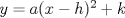 TEX: $y=a(x-h)^2 +k$