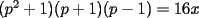 TEX: $(p^2+1)(p+1)(p-1)=16x$