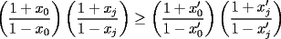 TEX: $\left(\displaystyle\frac{1+x_0}{1-x_0}\right)\left(\displaystyle\frac{1+x_j}{1-x_j}\right)\ge\left(\displaystyle\frac{1+x'_0}{1-x'_0}\right)\left(\displaystyle\frac{1+x'_j}{1-x'_j}\right)$