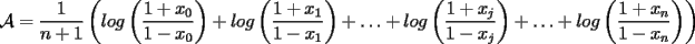 TEX: $\mathcal{A}=\displaystyle\frac{1}{n+1}\left(log\left(\displaystyle\frac{1+x_0}{1-x_0}\right)+log\left(\displaystyle\frac{1+x_1}{1-x_1}\right)+\ldots+log\left(\displaystyle\frac{1+x_j}{1-x_j}\right)+\ldots+log\left(\displaystyle\frac{1+x_n}{1-x_n}\right)\right)$