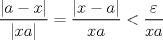 TEX: $$\frac{{\left| {a - x} \right|}}{{\left| {xa} \right|}} = \frac{{\left| {x - a} \right|}}{{xa}} < \frac{\varepsilon }{{xa}}$$