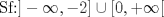 TEX: Sf:$]- \infty, -2] \cup[0, + \infty[$