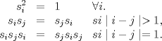 TEX: $<br />\begin{array}{rcll}<br />s_{i}^{2} & = & 1 & \forall i. \\<br />s_{i}s_{j} & = & s_{j}s_{i} & si \mid i-j \mid > 1, \\<br />s_{i}s_{j}s_{i} & = & s_{j}s_{i}s_{j} & si \mid i-j \mid = 1.<br />\end{array}<br />$