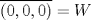 TEX: \[\overline {\left( {0,0,0} \right)}  = W\]