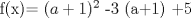 TEX: f(x)= $(a+1)^2$ -3 (a+1) +5