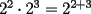 TEX: $2^2 \cdot 2^3 = 2^{2+3}$