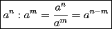 TEX: $\boxed{\displaystyle a^n : a^m = \frac{a^n}{a^m} = a^{n-m}}$