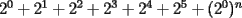 TEX: $2^0+2^1+2^2+2^3+2^4+2^5+(2^0)^n$