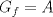 TEX:  \[<br />G_f  = A<br />\]<br />