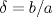 TEX: $\delta=b/a$