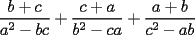 TEX: \frac{b+c}{a^2-bc}+\frac{c+a}{b^2-ca}+\frac{a+b}{c^2-ab}