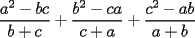 TEX: \frac{a^2-bc}{b+c}+\frac{b^2-ca}{c+a}+\frac{c^2-ab}{a+b}