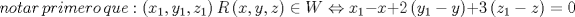 TEX: \[notar\,primero\,que:\left( {x_1 ,y_1 ,z_1 } \right)R\left( {x,y,z} \right) \in W \Leftrightarrow x_1  - x + 2\left( {y_1  - y} \right) + 3\left( {z_1  - z} \right) = 0\]