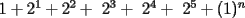 TEX: $\\\ 1+2^1+2^2+\ 2^3+\ 2^4+\ 2^5+ (1)^n$